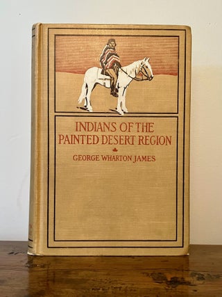 Item #12956 The Indians of the Painted Desert Region: Hopis, Navahoes, Wallapais, Havasupais...