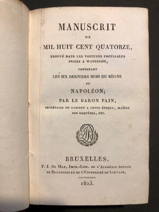 Manuscrit de Mil Huit Cent Quatorze Trouve dans Les Voitures Imperiales Prises A Waterloo Contenant Les Six Derniers Mois Du Regne de Napoleon.
