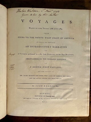 PRESENTATION Copy: Voyages Made in the Years 1788 - 1789 from China to the North West Coast of America. To which are Prefixed, an Introductory Narrative of a Voyage Performed in 1786, from Bengal, in the Ship Nootka; Observations on the Probable Existence of a North West Passage ...