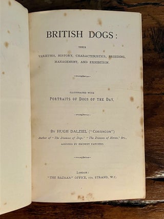British Dogs: Their Varieties, History, Characteristics, Breeding, Management and Exhibition. Illustrated with Portraits of Dogs of the Day - SCARCE First Edition