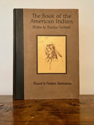 Item #13048 The Book of the American Indian. Hamlin GARLAND, Frederic Remington