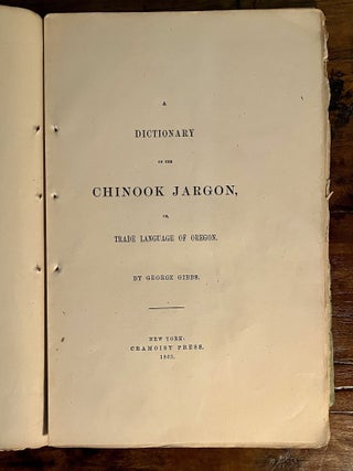 Item #13075 A Dictionary of the Chinook Jargon, or Trade Language of Oregon. George GIBBS