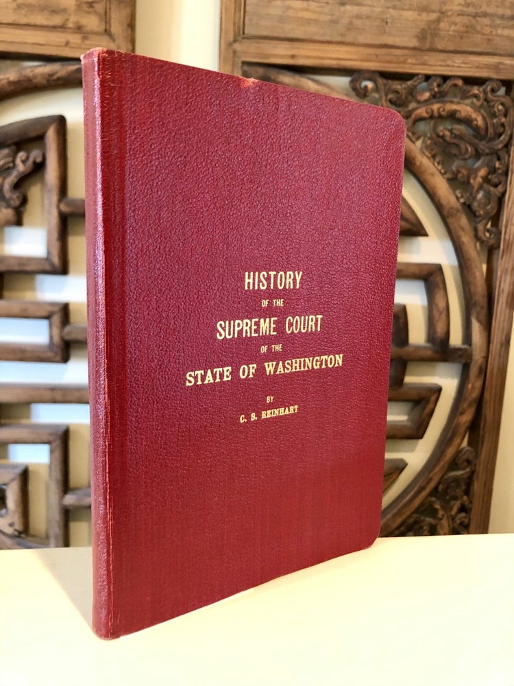 Item #1310 History of the Supreme Court of the Territory and State of Washington. With Personal Reminiscences of the Author. Complete Rules of Pleading and Practice. TNS from author laid-in. C. S. REINHART, Caleb.
