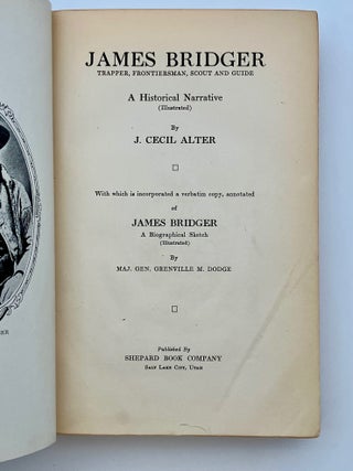 James Bridger. Trapper, Frontiersman, Scout and Guide. A Historical Narrative.with Which is Incorporated a Verbatim Copy, Annotated, of James Bridger A Biographical Sketch by Maj. Gen. Grenville M. Dodge