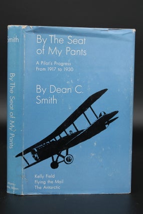 Item #13204 By the Seat of My Pants. Dean C. SMITH