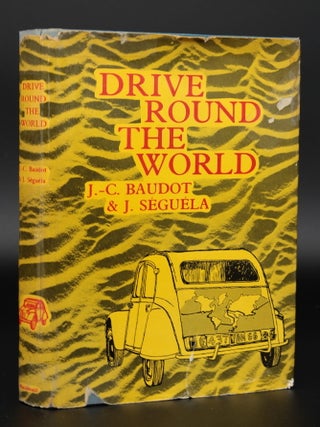 Item #13230 Drive Round the World 100,000 Kilometers in a Citro&euml;n 2CV. Jean-Claude BAUDOT,...