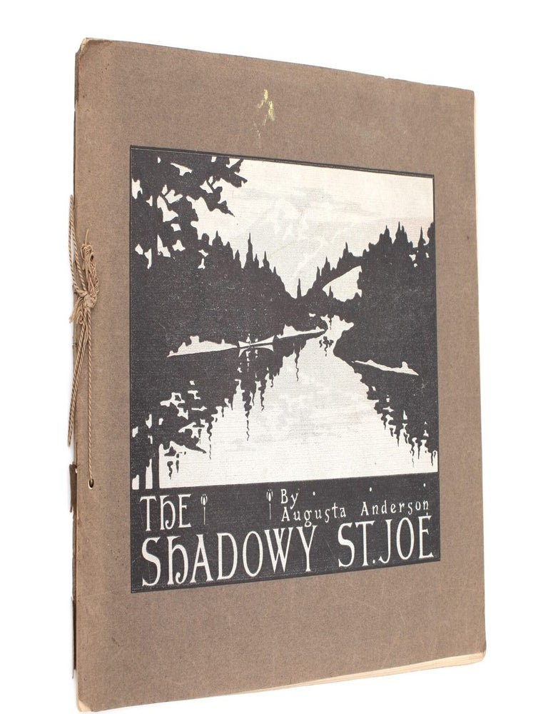 Item #13315 The Shadowy St. Joe [Saint Joe River]. Augusta ANDERSON.