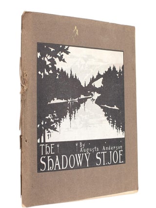 Item #13315 The Shadowy St. Joe [Saint Joe River]. Augusta ANDERSON