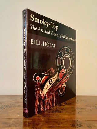 Item #13384 Smoky-Top: The Art and Times of Willie Seaweed [INSCRIBED]. Bill HOLM
