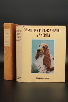 Item #13403 The English Cocker Spaniel in America. Geraldine R. DODGE