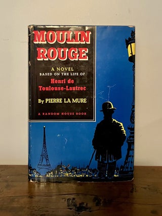Moulin Rouge A Novel Based on the Life of Henri de Toulouse-Lautrec - SIGNED Copy