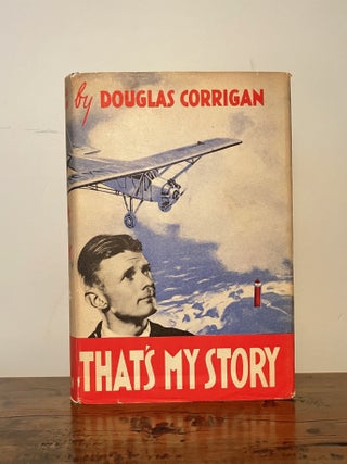 Item #13460 That's My Story [INSCRIBED by Wrong-Way Corrigan]. Douglas CORRIGAN