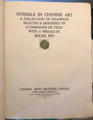 Animals in Chinese Art A Collection of Examples Selected & Described by H. D'Ardenne de Tizac with a Preface by Roger Fry