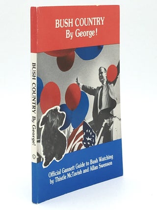 Item #13519 Bush Country by George! Official Gannett Guide to Bush Watching - SIGNED by George...