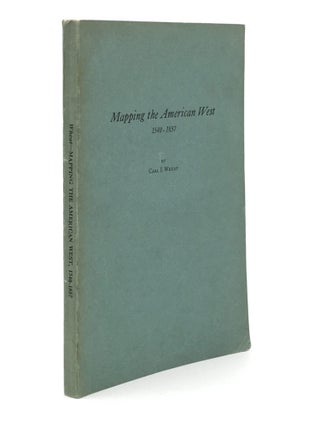 Item #13520 Mapping the American West 1540 - 1857 A Preliminary Study. Carl I. WHEAT