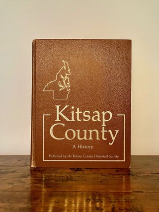 Kitsap County History: A Story of Kitsap County and Its Pioneers WITH Hood Canal Splendor at Risk