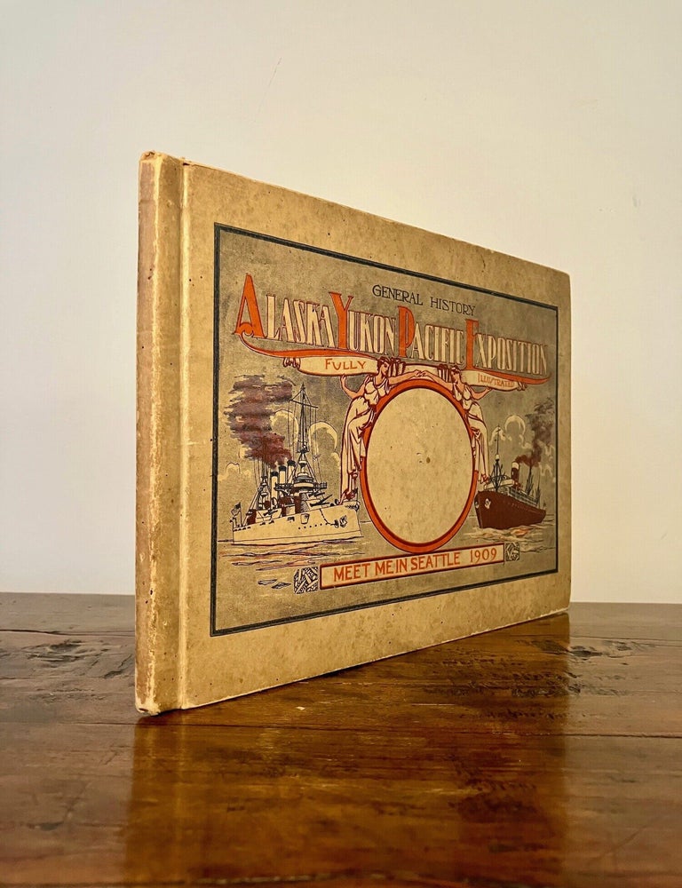 Item #13537 General History, Alaska Yukon Pacific Exposition. Meet Me in Seattle 1909 [Publisher's Sales Copy]. Alaska Yukon Pacific Exposition.