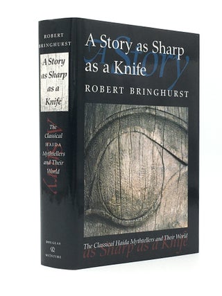 Item #13569 A Story as Sharp as a Knife: The Classical Haida Mythtellers and Their World. Robert...