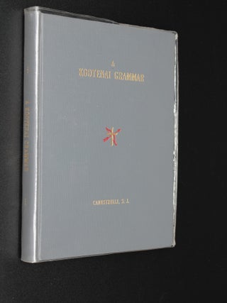 Item #13608 A Kootenai Grammar [Linguae Ksanka (Kootenai) Elementa Grammaticae] - INSCRIBED by...