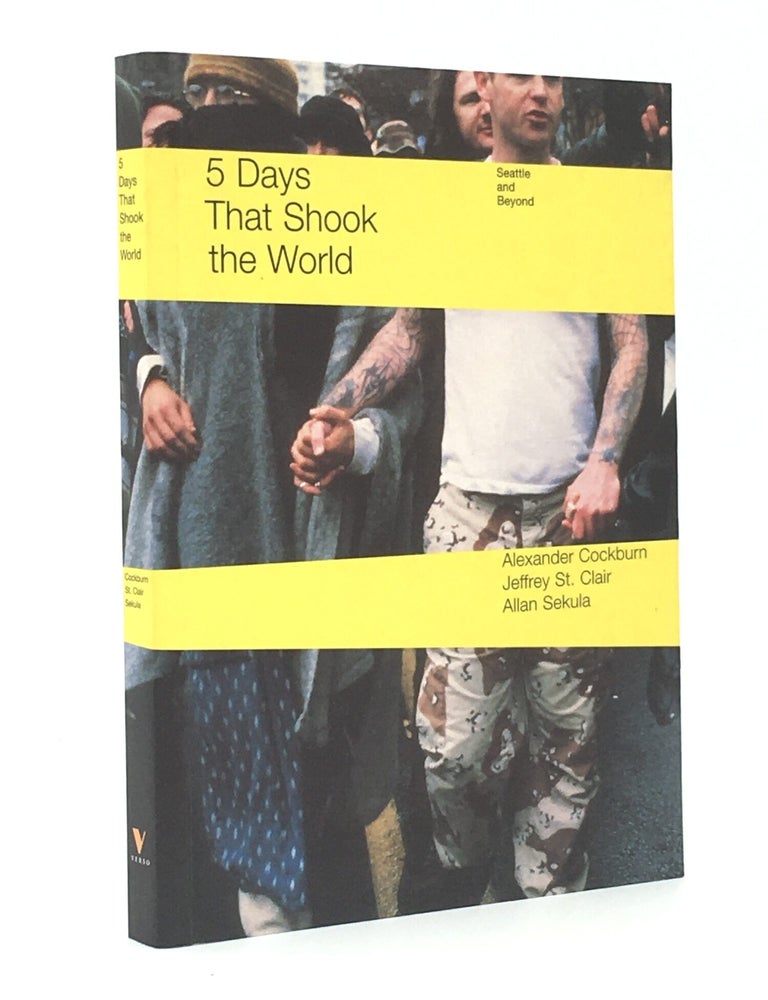 Item #13633 5 Days that Shook the World: Seattle and Beyond [SIGNED]. Alexander COCKBURN, Jeffrey St. Clair, Allan Sekula.