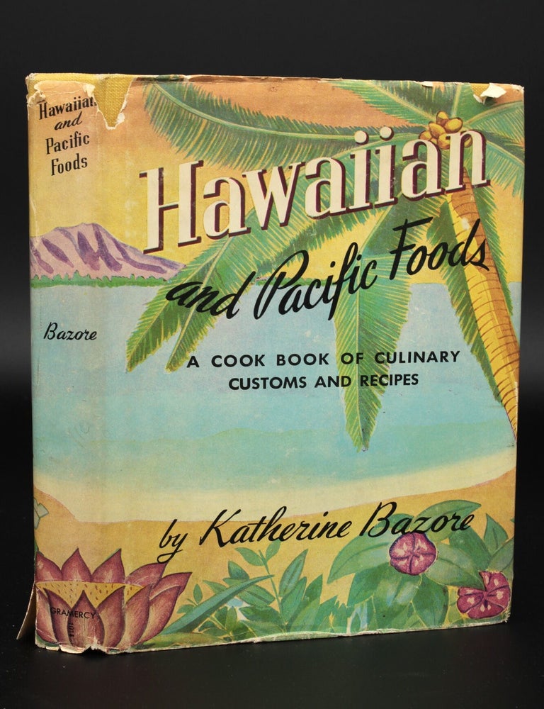 Item #13640 Hawaiian and Pacific Foods A Cook Book of Culinary Customs and Recipes. Katherine BAZORE.