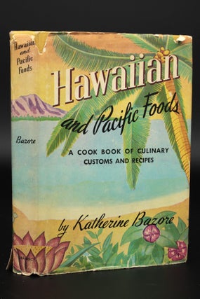 Item #13640 Hawaiian and Pacific Foods A Cook Book of Culinary Customs and Recipes. Katherine...