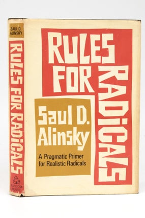 Item #13668 Rules for Radicals A Pragmatic Primer for Realistic Radicals. Saul D. ALINSKY