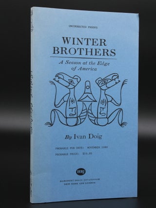 Item #13696 Winter Brothers A Season on the Edge of America [Uncorrected Proof]. Ivan DOIG