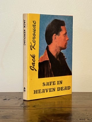 Safe in Heaven Dead Interviews with Jack Kerouac