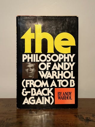 The Philosophy of Andy Warhol (From A to B and Back Again) [INSCRIBED Copy w/Soup Can Drawing]