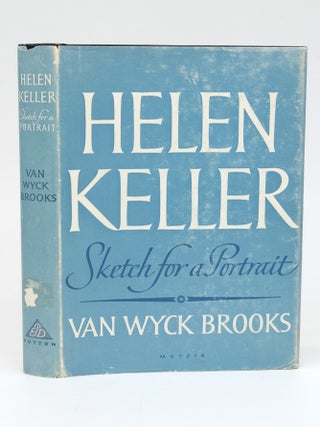 Item #13800 Helen Keller: Sketches for a Portrait [WITH Helen Keller's signature]. Van Wyck...