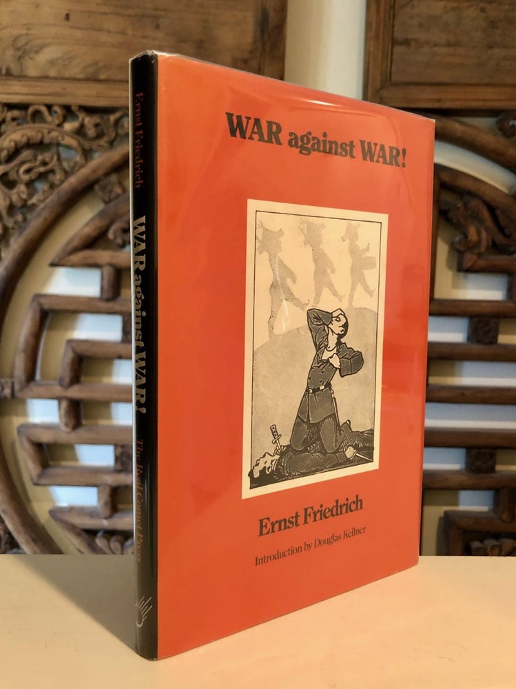 Item #1422 War against War! Introduction by Douglas Kellner. Ernst FRIEDRICH.