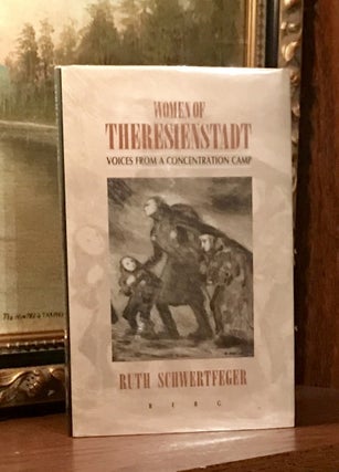 Item #146 Women of Theresienstadt: Voices from a Concentration Camp. Ruth SCHWERTFEGER