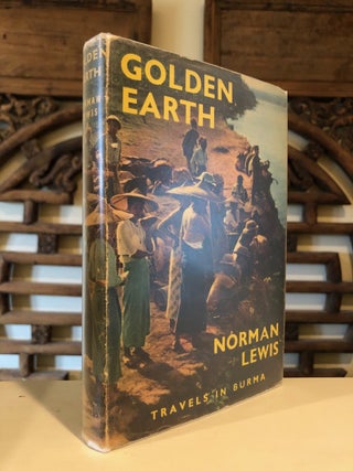 Item #1497 Golden Earth Travels in Burma. Norman LEWIS