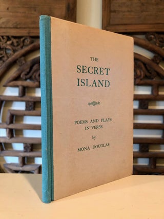 Item #1625 The Secret Island Poems and Plays in Verse -- SIGNED copy. Mona DOUGLAS