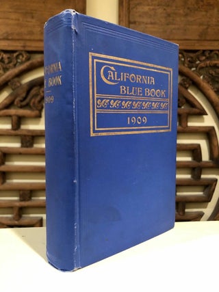 Item #1759 California Blue Book or State Roster 1909; Compiled by and Under the Supervision of...