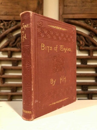 Item #1764 Bits of Travel. H. H., Helen Hunt Jackson