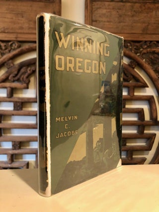 Item #1768 Winning Oregon, A Study of an Expansionist Movement. Melvin Clay JACOBS