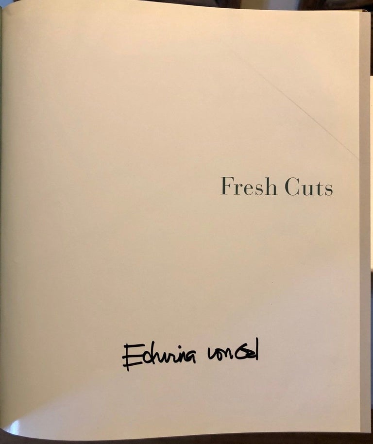 Item #1823 Fresh Cuts -- SIGNED copy; Arrangements with Flowers, Leaves, Buds, and Branches. Edwina von GAL.