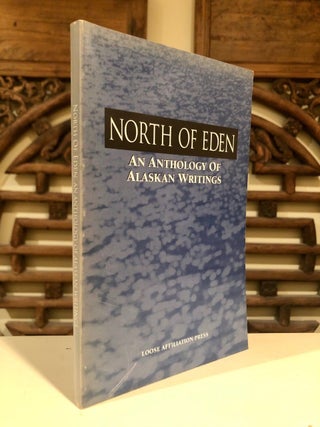 Item #1904 North of Eden An Anthology of Alaskan Writings -- INSCRIBED by editor. Brian HUTTON,...