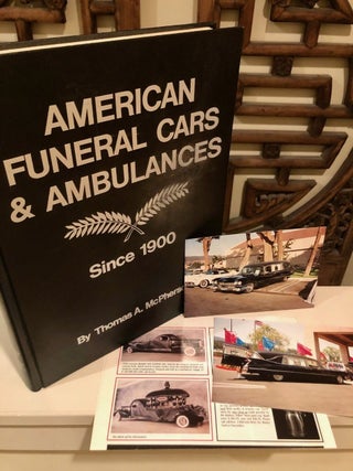 Item #1911 American Funeral Cars & Ambulances Since 1900; Editing and Design by George H....