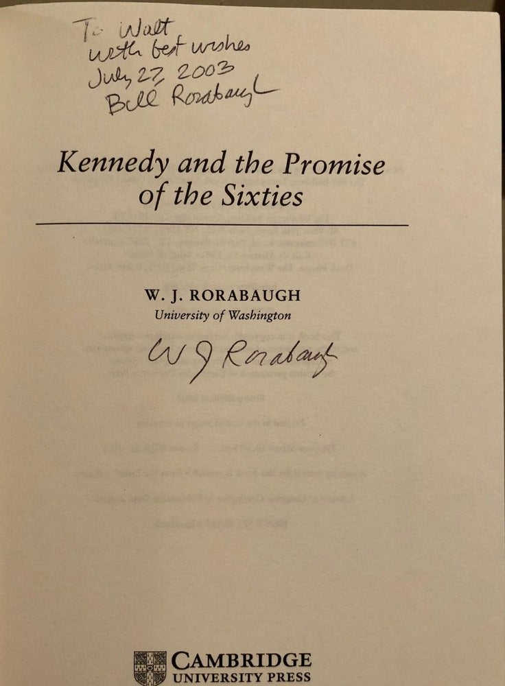 Item #1940 Kennedy and the Promise of the Sixties -- INSCRIBED copy. W. J. RORABAUGH.