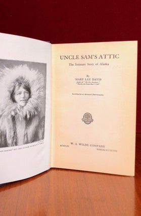 Uncle Sam's Attic The Intimate Story of Alaska