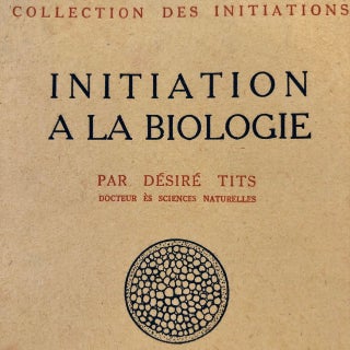 Item #1980 Initiation a la Biologie; Collection des Initiations. Desire Tits