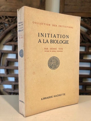 Initiation a la Biologie; Collection des Initiations