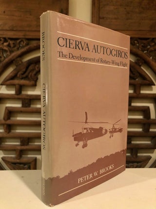 Item #2004 CIERVA AUTOGIROS The Development of Rotary-Wing Flight. Peter W. BROOKS