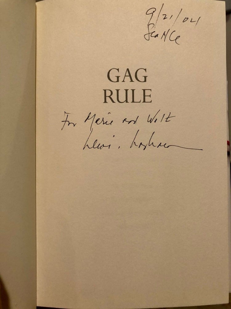 Item #2007 Gag Rule On the Suppression of Dissent and the Stifling of Democracy -- INSCRIBED copy. Lewis LAPHAM.