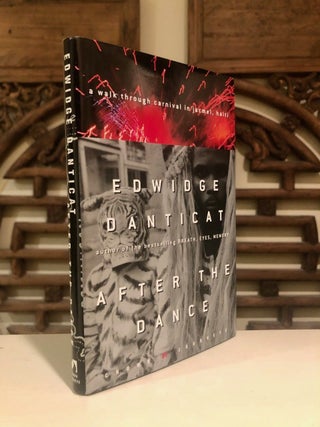 Item #2048 After the Dance A Walk Through Carnival in Jacmel, Haiti. Edwidge DANTICAT
