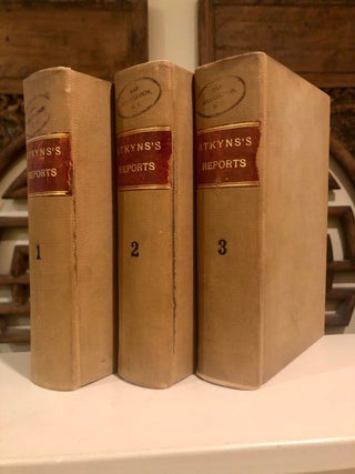 Complete Set in Three Vols.: Reports of Cases Argued and Determined in the High Court of the Chancery in the Time of Lord Chancellor Hardwicke: Collected and Methodized by John Tracy Atkyns, of Lincoln's Inn, Esq. Cursitor Baron of the Exchequer; With Notes and References, and Three Tables; One of the Several Titles and Divisions, Another of the Names of the Cases, and a Third of the Principal Matters