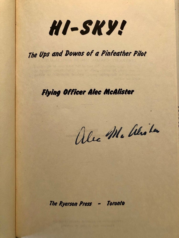 Item #2080 Hi-Sky! The Ups and Downs of a Pinfeather Pilot -- SIGNED copy; Flying Officer Alec McAlister. Alec McALISTER.